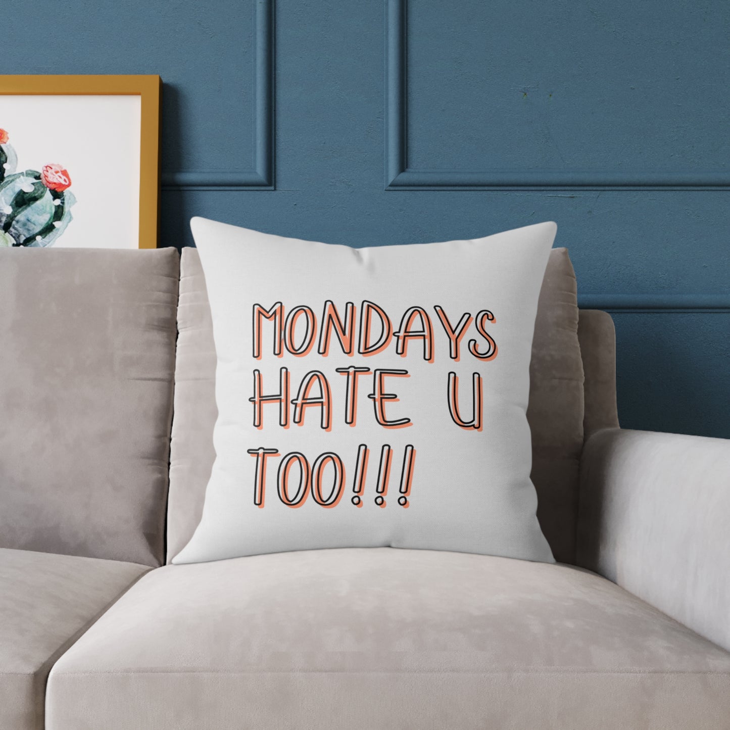 'Mondays Hate U Too' Square Pillow - Funny Quote Home Decor