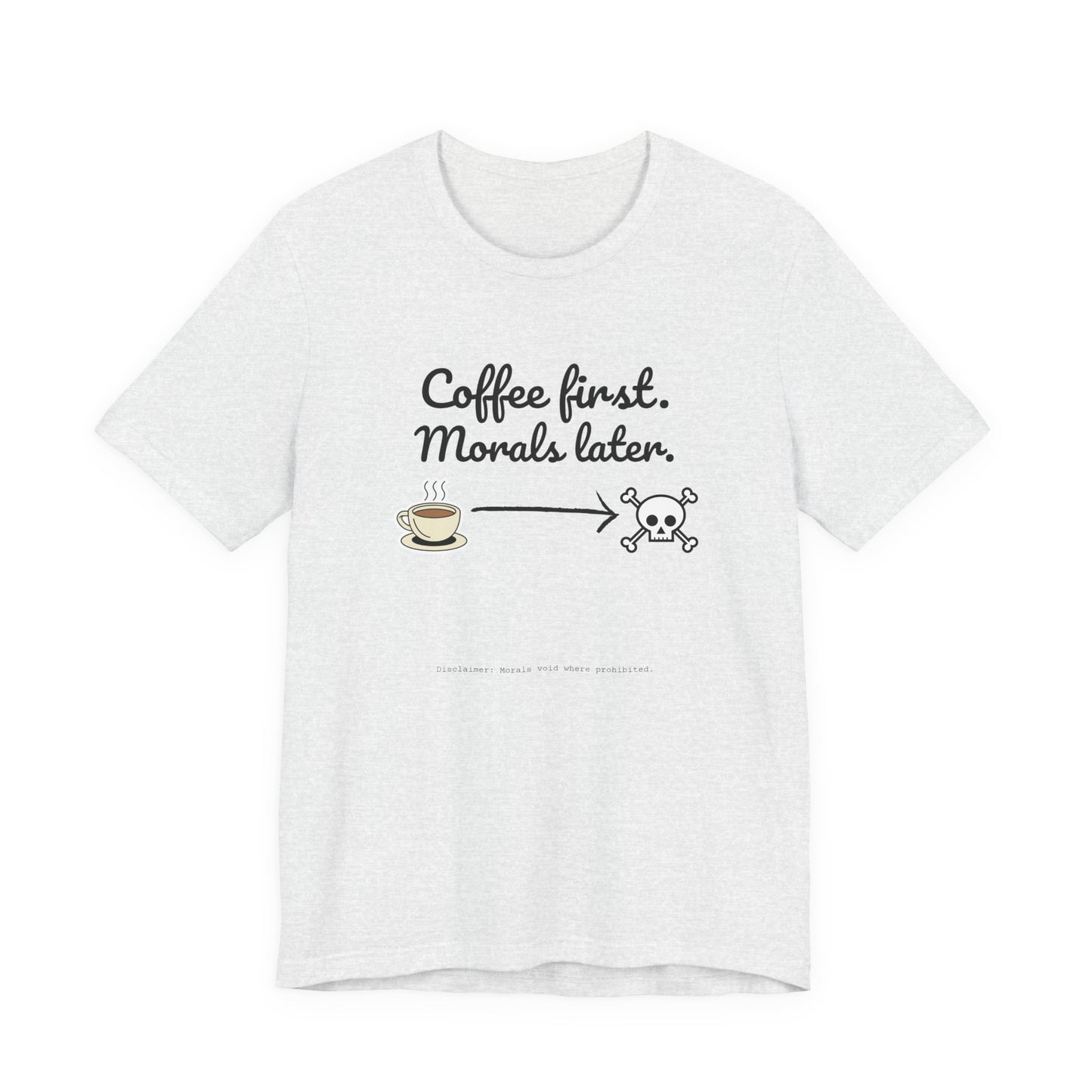 Funny Coffee First Tee - Unisex T-Shirt
