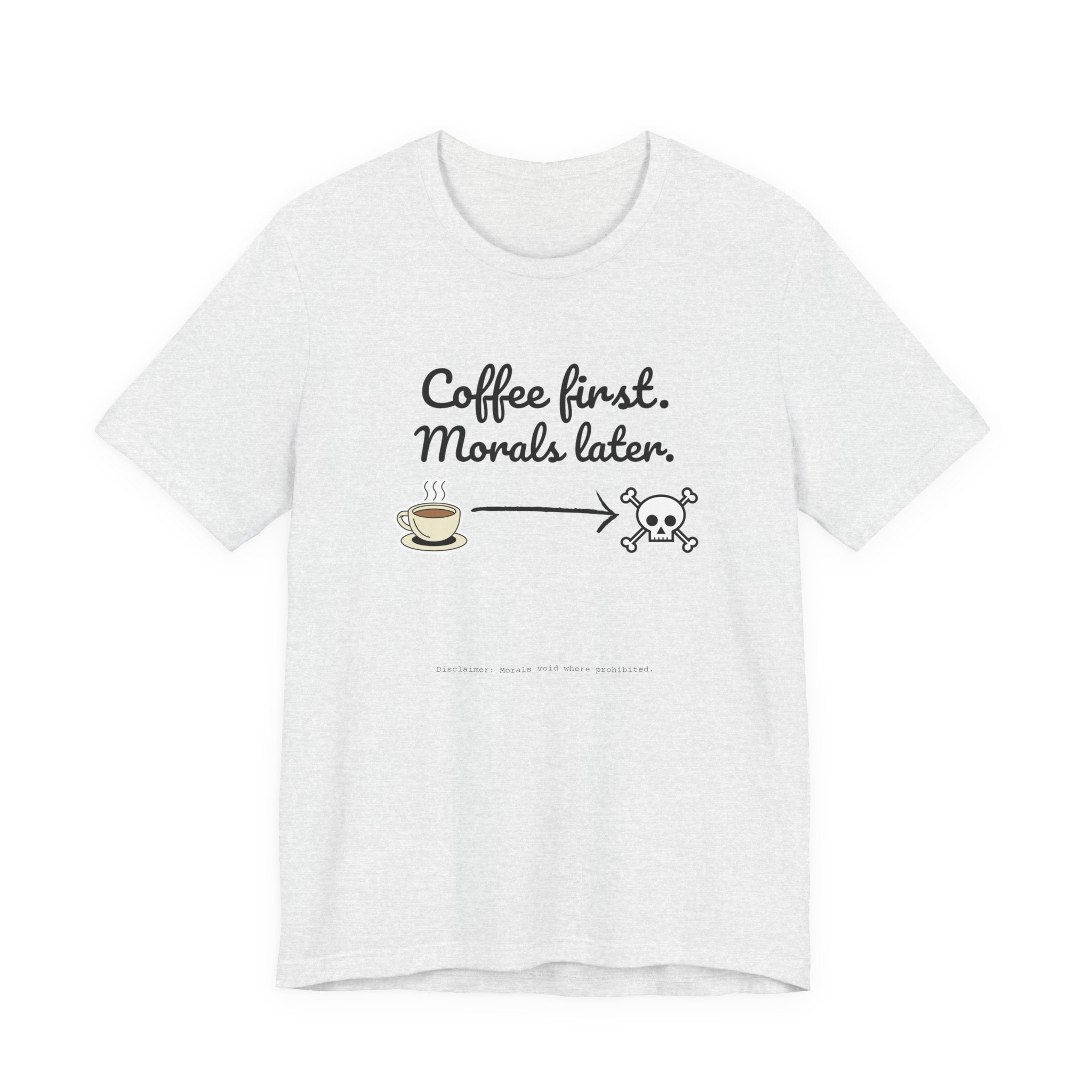 Funny Coffee First Tee - Unisex T-Shirt