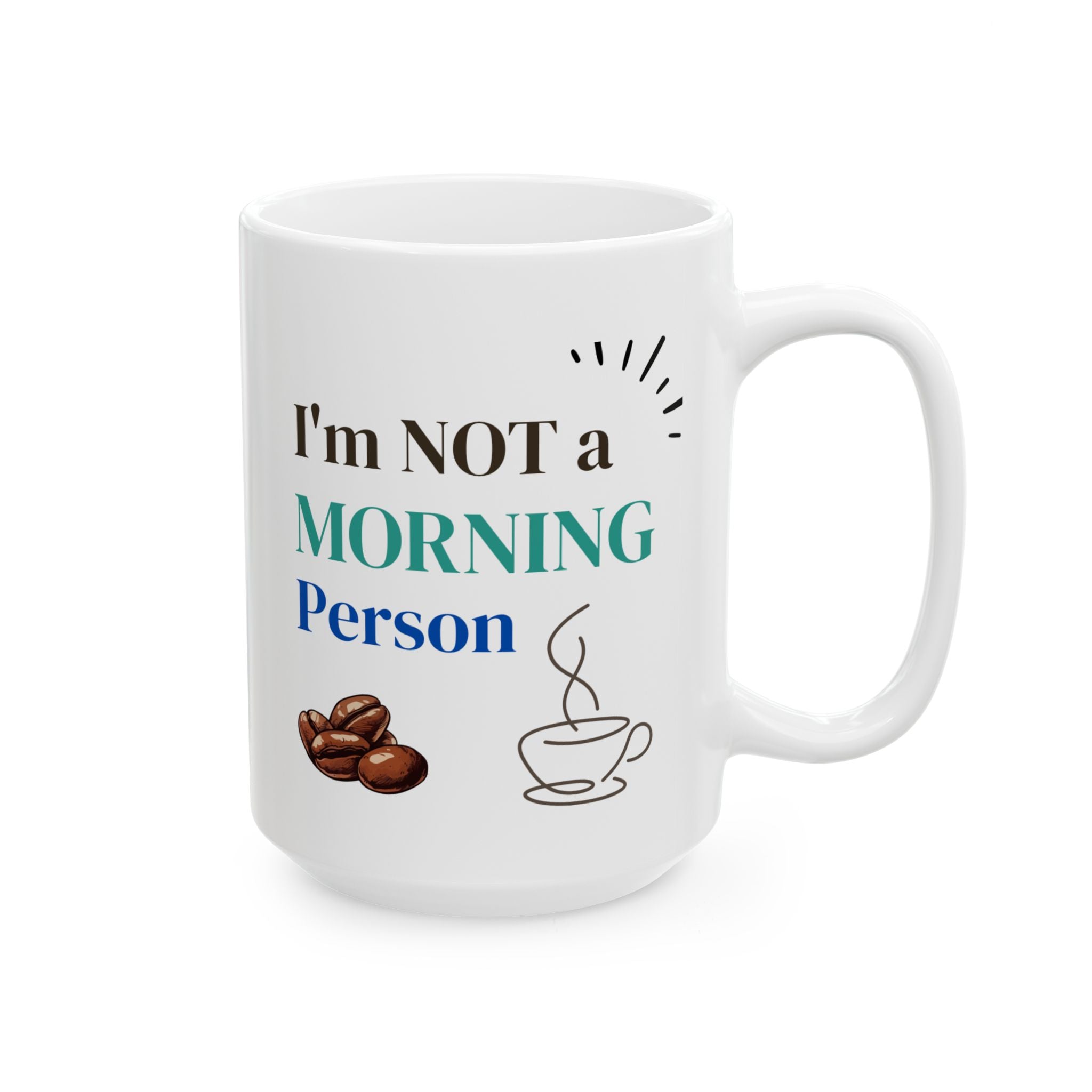 Funny Coffee Mug - "I'm Not a Morning Person" - 11oz & 15oz