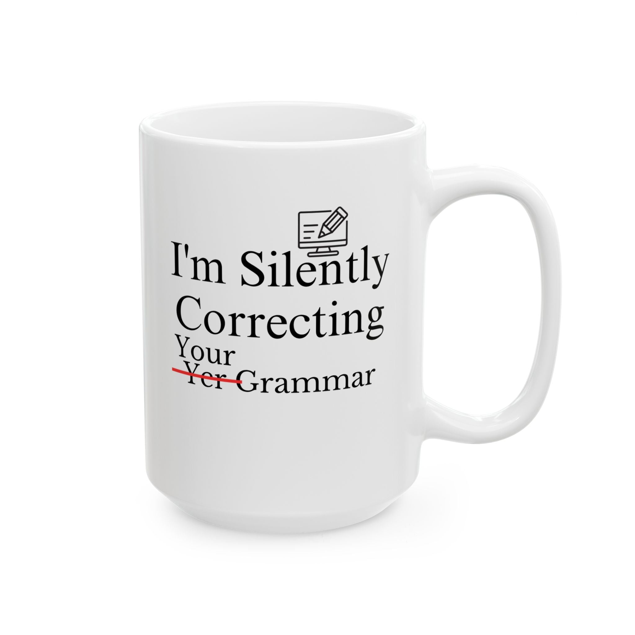 Funny Quote Ceramic Mug (15oz) - I'm Silently Correcting Your Grammar