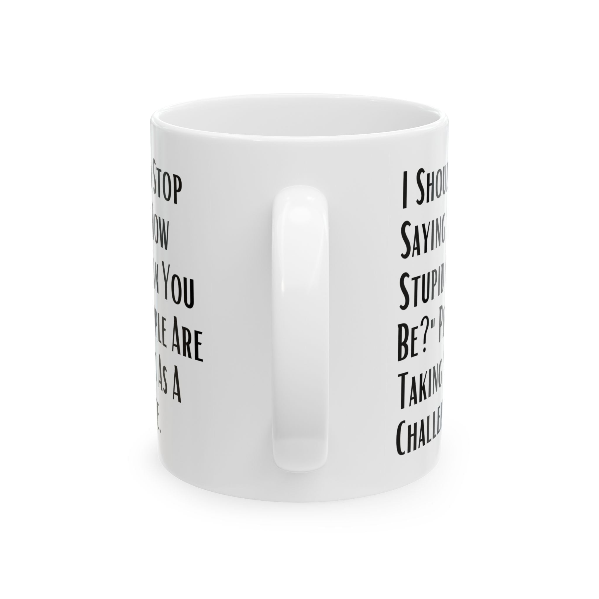 Sarcastic Quote Mug (11oz, 15oz)