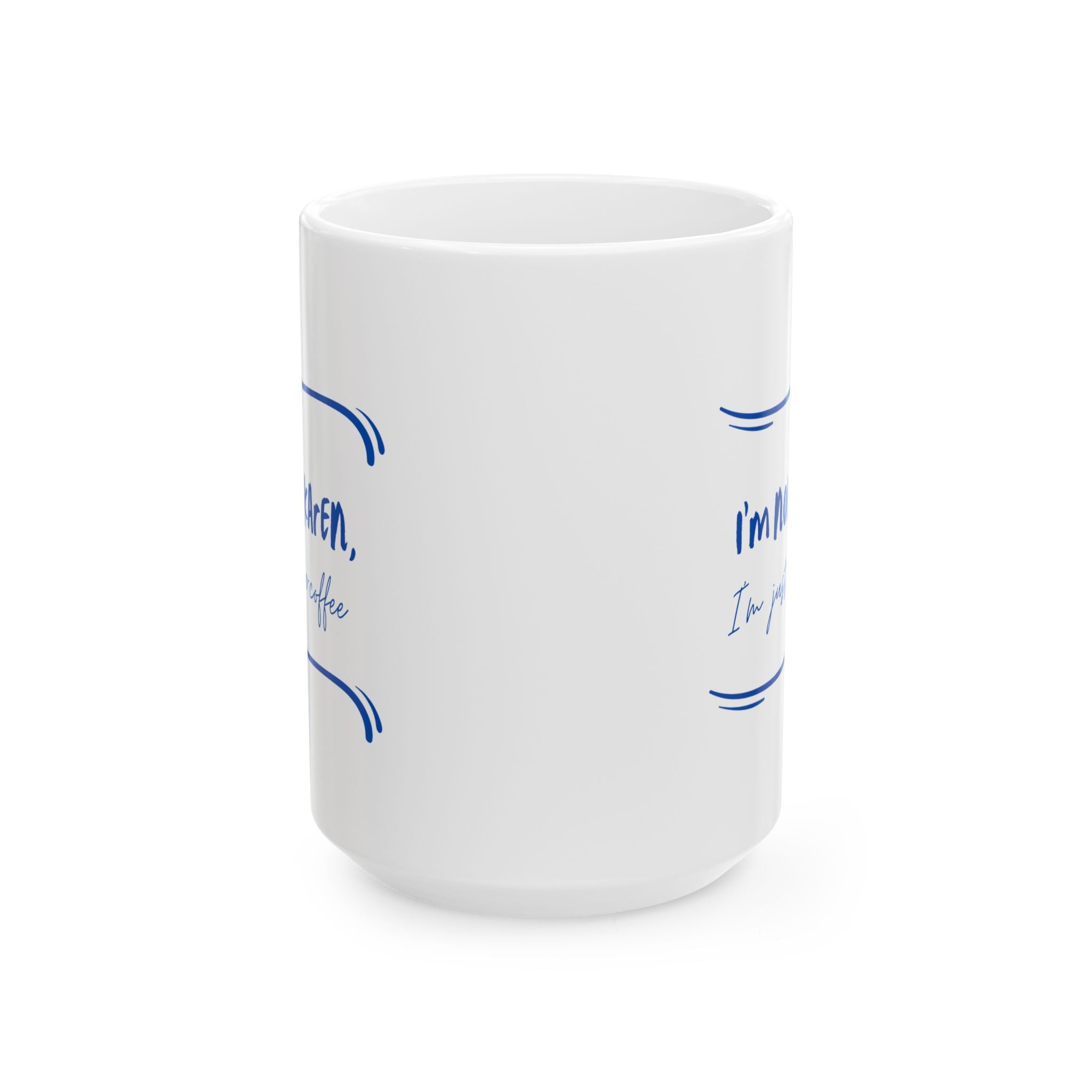 Funny Quote Mug - I'm not a Karen, I'm just pre-coffee (11oz, 15oz)