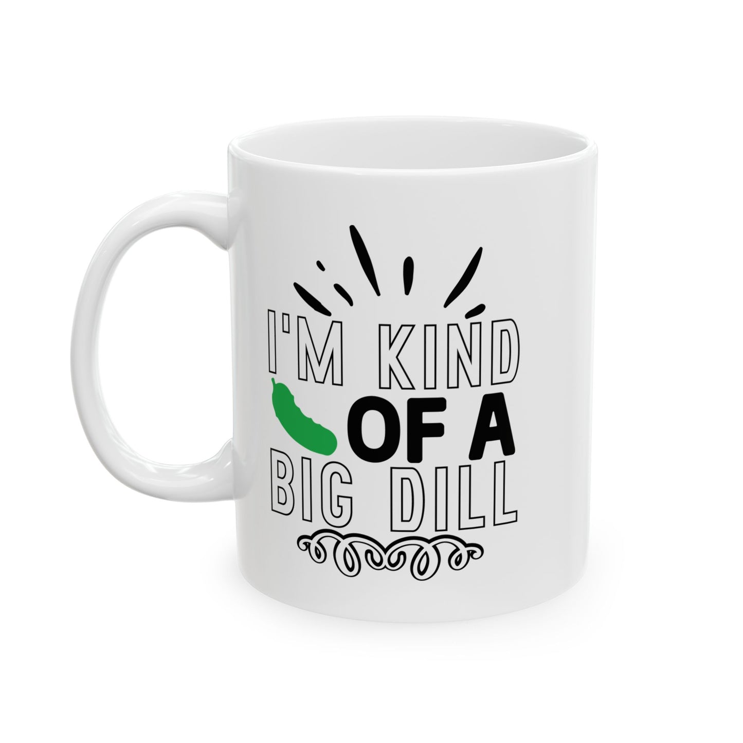 White mug with text 'I'm kind of a big dill' on a white background
