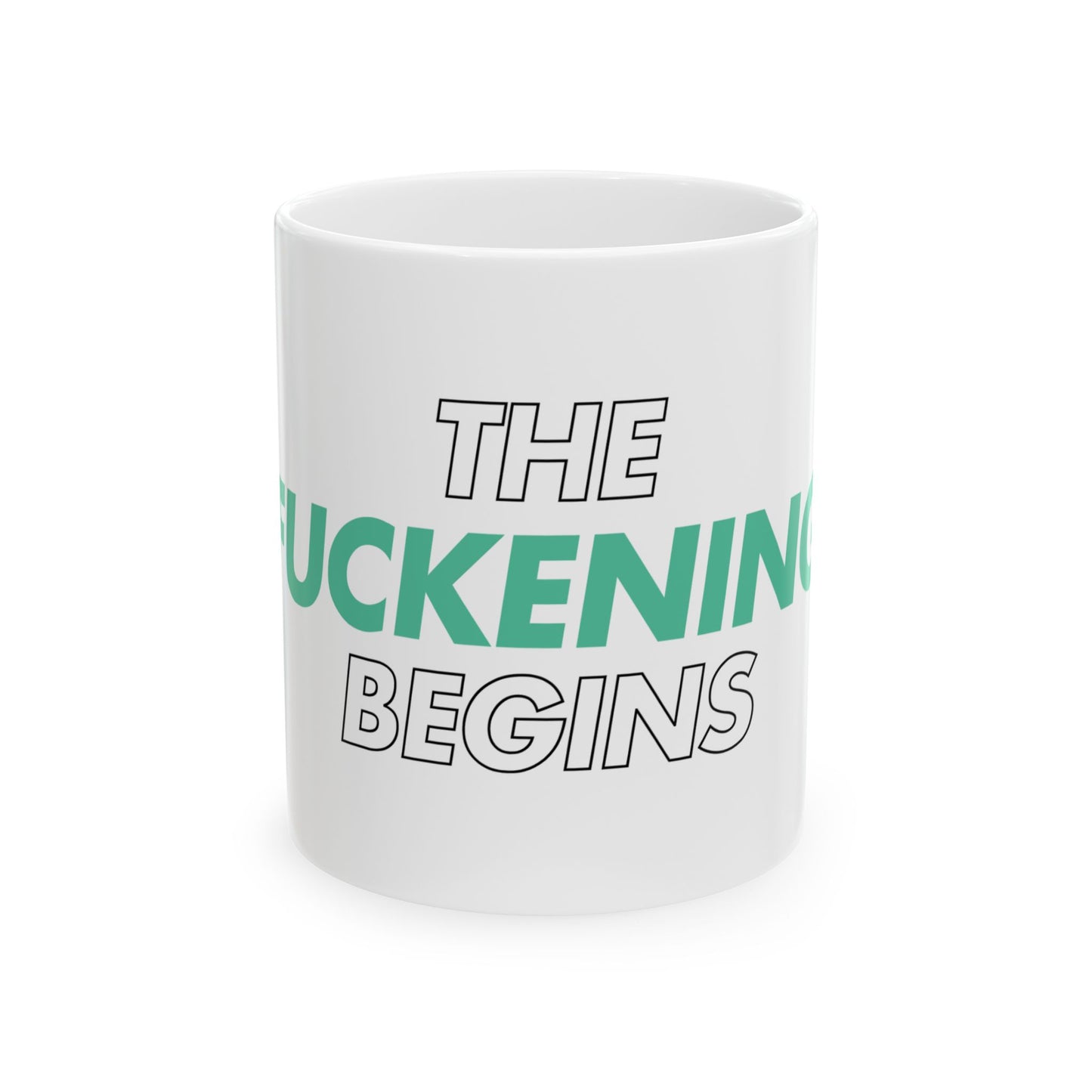 White mug with text 'THE FUCKENING BEGINS' on a white background