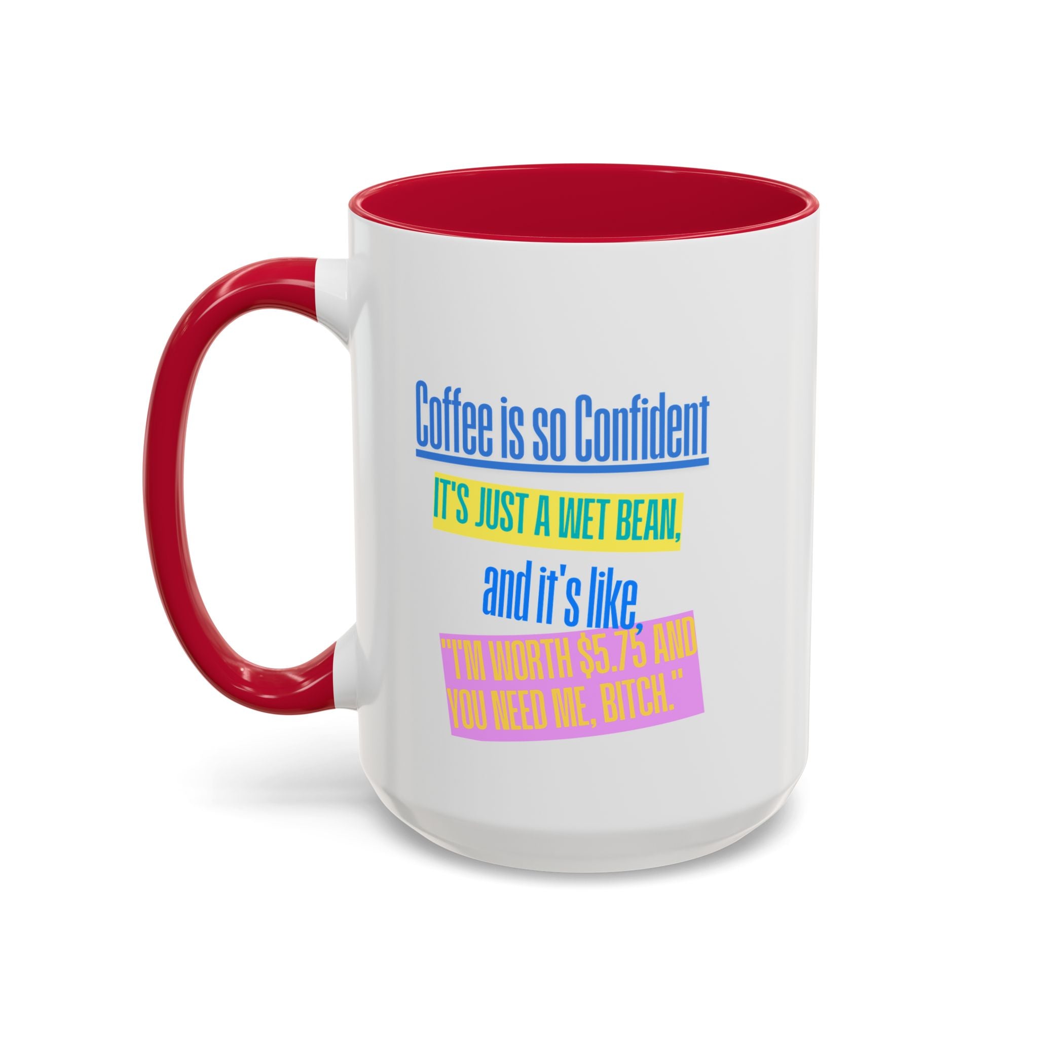 Sarcastic Colorful Mug - Motivational Quotes for Everyday Confidence (11oz, 15oz)