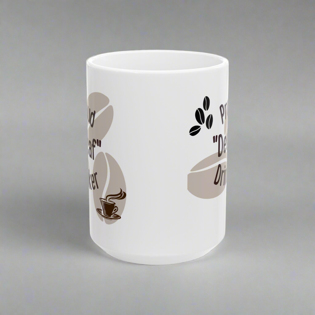 Coffee Mug - 'Proud Decaf Drinker' Funny Ceramic Mug (11oz, 15oz)