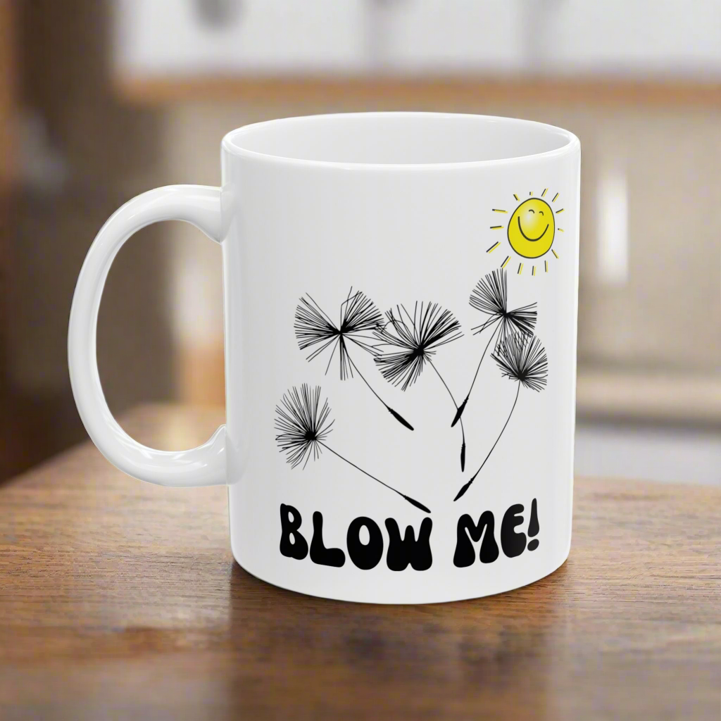 Funny Coffee Mug, 'Blow Me' with Dandelions