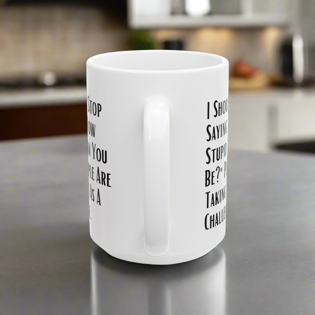 Funny Quote Ceramic Mug