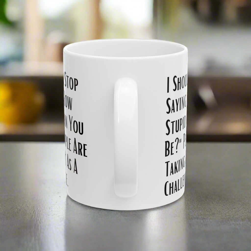 Funny Quote Ceramic Mug