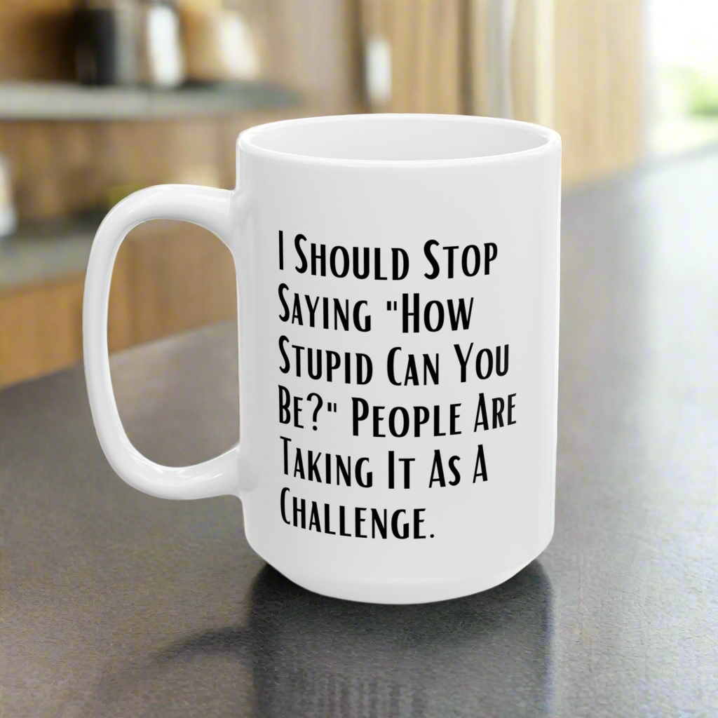 Funny Quote Ceramic Mug