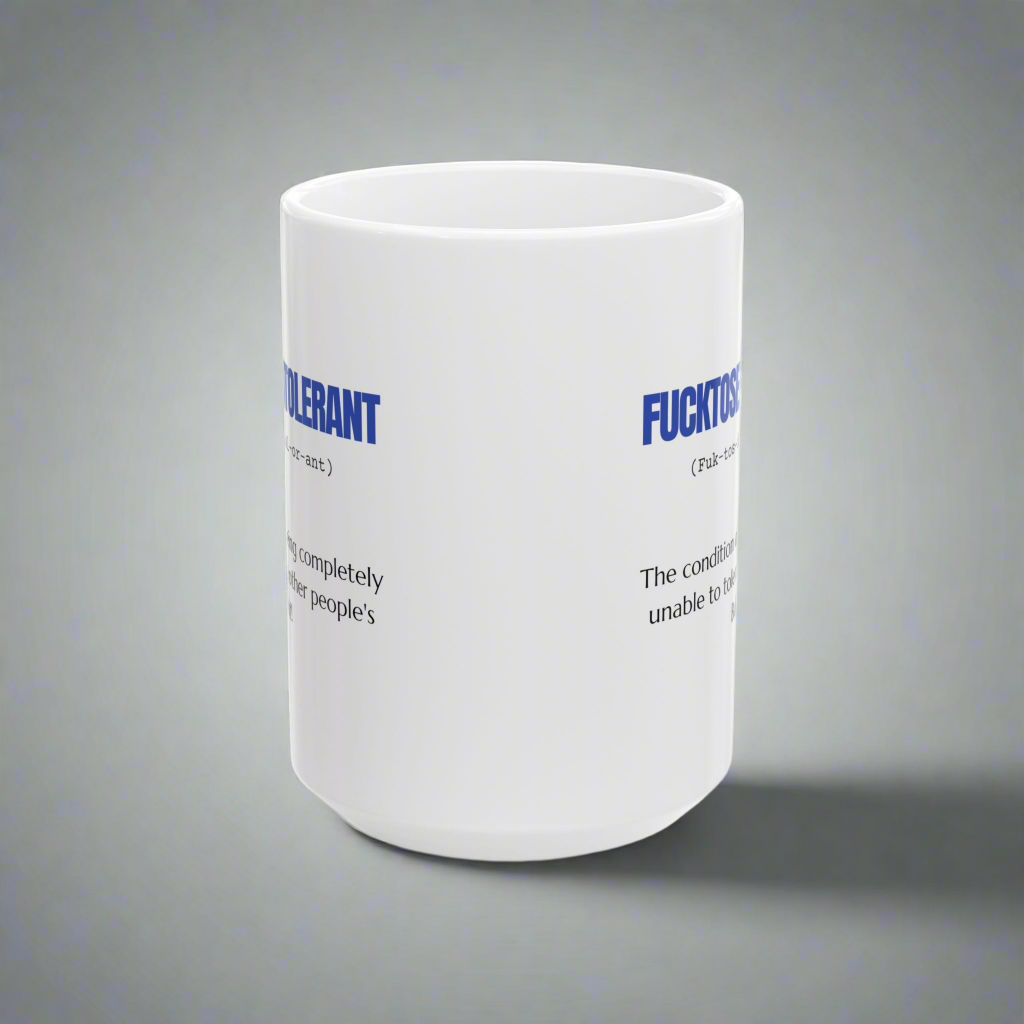Mug Sarcastic Humor Fucktose Intolerant 11oz 15oz