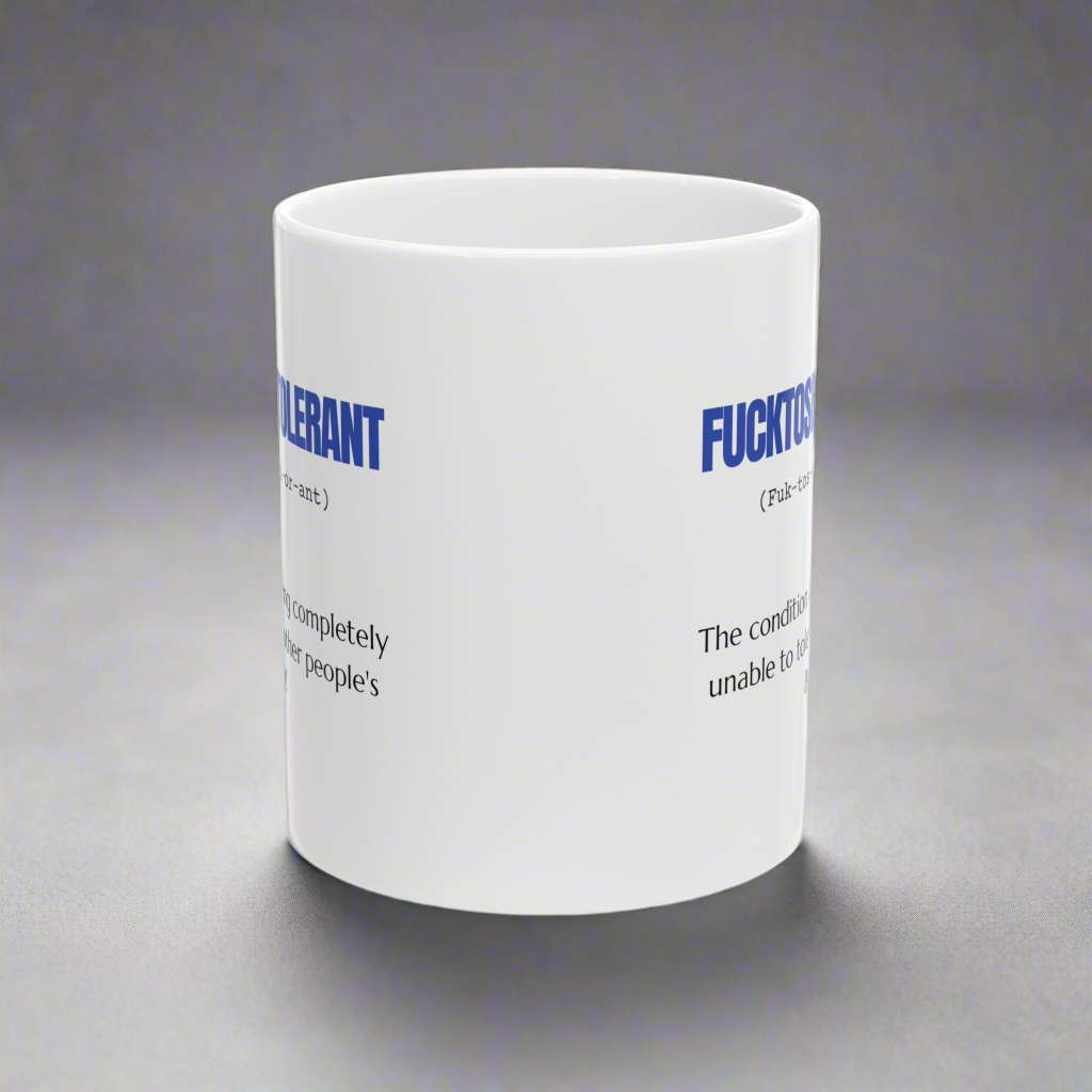 Mug Sarcastic Humor Fucktose Intolerant 11oz 15oz