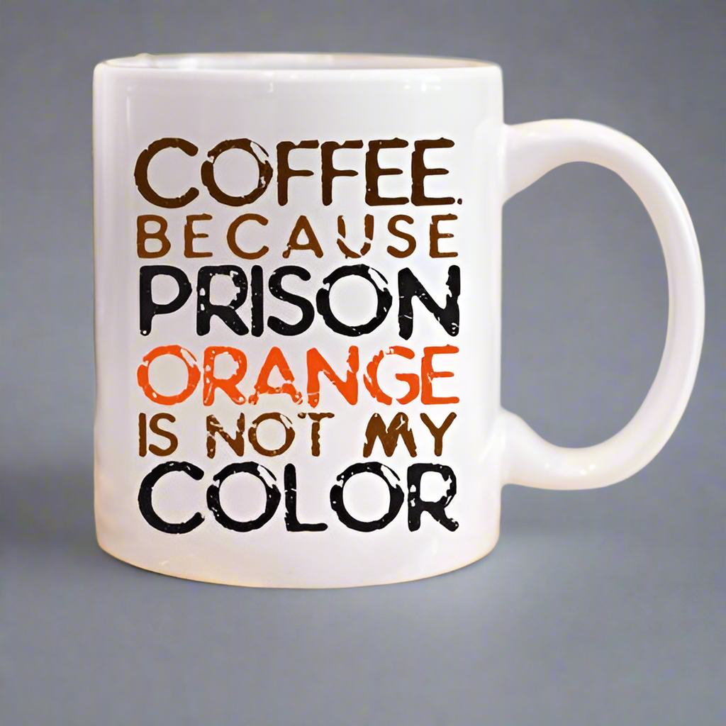 Coffee. Because Prison Orange Is Not My Color Coffee Mug