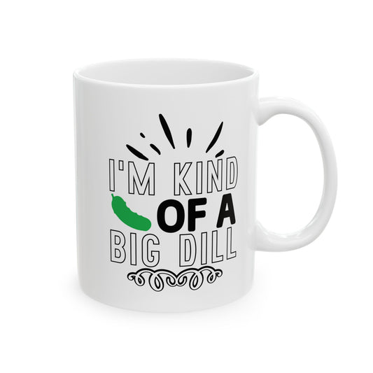 White mug with text 'I'm kind of a big dill' and a green dill pickle on a white background