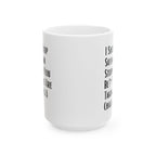 Sarcastic Quote Mug (11oz, 15oz)