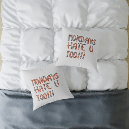 'Mondays Hate U Too' Square Pillow - Funny Quote Home Decor