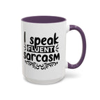 Mug - Funny Quote, I Speak Fluent Sarcasm - 11, 15oz Accent Coffee Mug