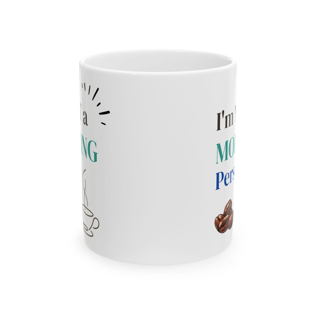 Funny Coffee Mug - "I'm Not a Morning Person" - 11oz & 15oz