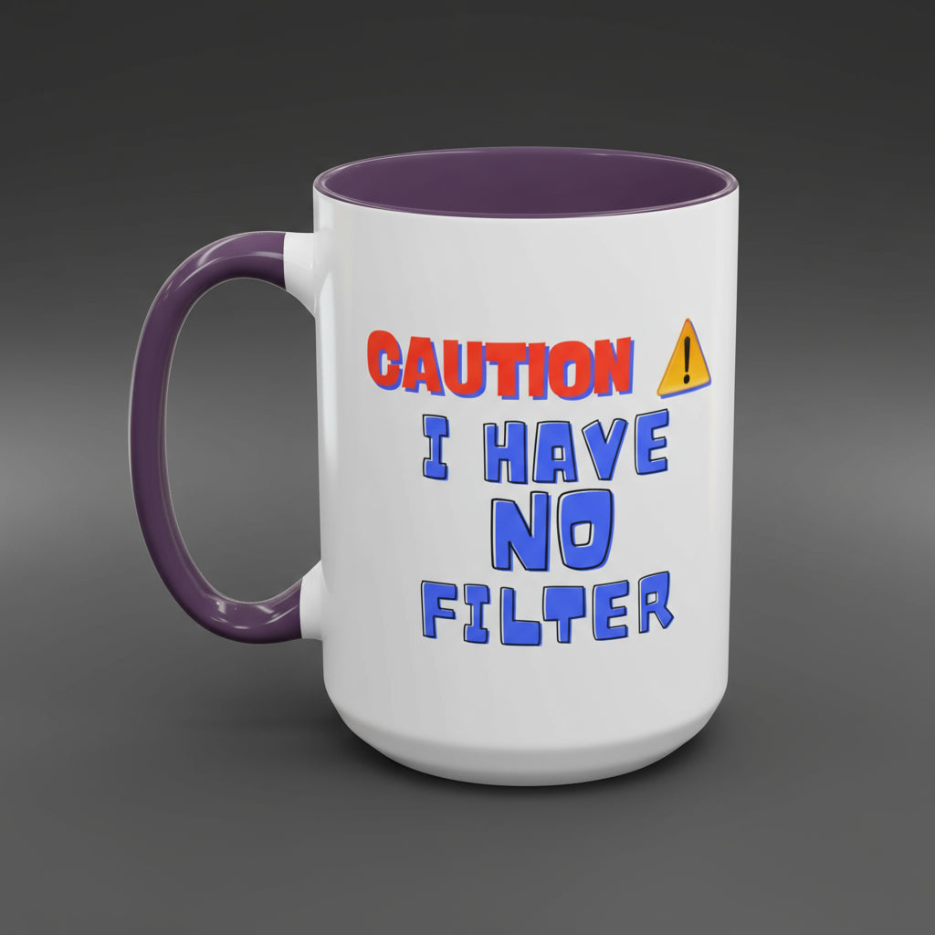 Mug with 'Caution I have no filter' text on a white background