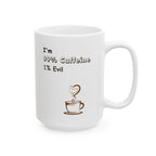 Taza de cerámica: Divertida taza con un 99 % de café y un 1 % de maldad para amantes del café, regalo para fanáticos de las comedias, inauguración de la casa, cumpleaños, humor de oficina.