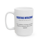 Mug Sarcastic Humor Fucktose Intolerant 11oz 15oz