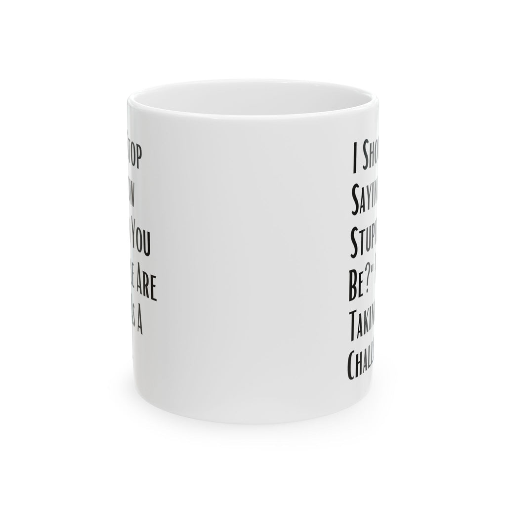Sarcastic Quote Mug (11oz, 15oz)