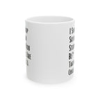 Sarcastic Quote Mug (11oz, 15oz)