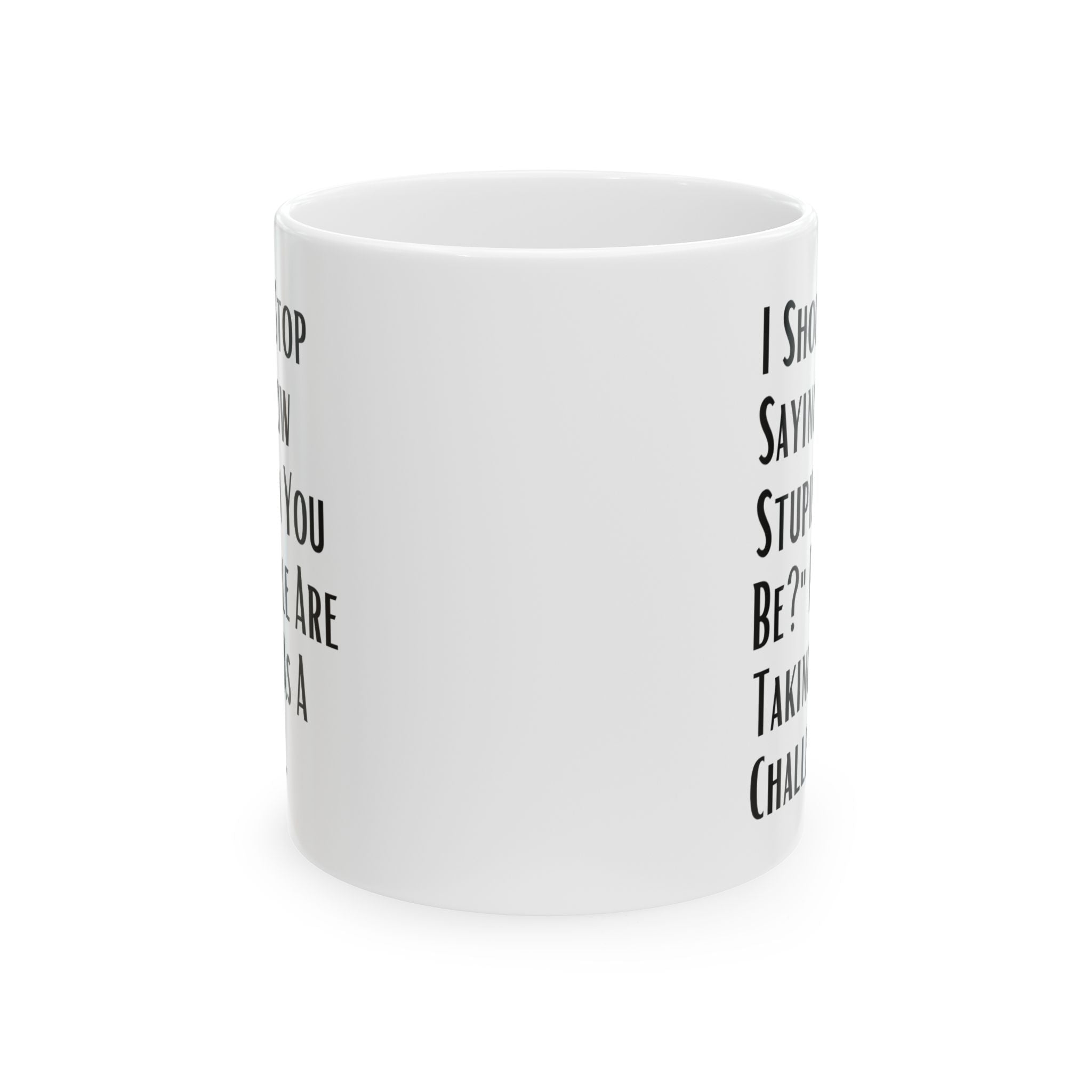 Sarcastic Quote Mug (11oz, 15oz)