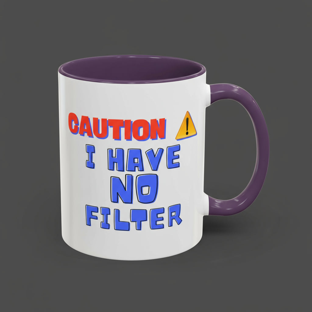 Mug with 'Caution I have no filter' text on a white background