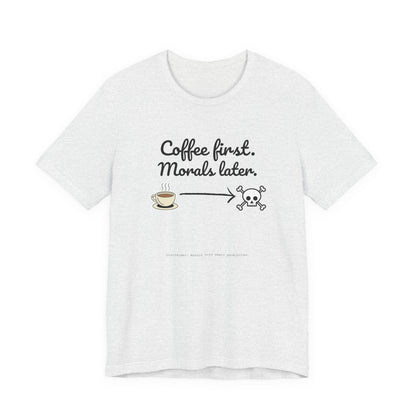 Funny Coffee First Tee - Unisex T-Shirt