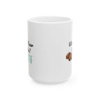 Funny Ceramic Coffee Mug - Perfect Gift for Coffee Lovers - 11oz & 15oz