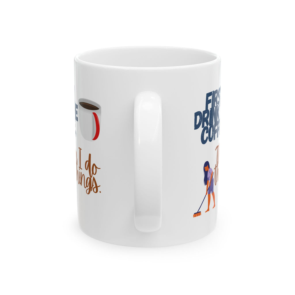 Funny Coffee Mug - Adult Humor Ceramic Mug (11oz, 15oz)