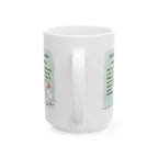 Funny Quote Mug 11oz, 15oz