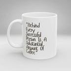 White mug with text 'Behind Every Successful Person Is A Substantial Amount Of Coffee' on a white background