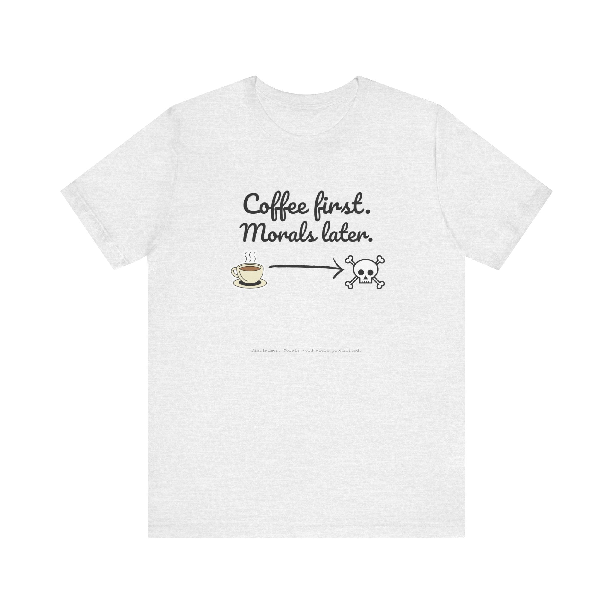 Funny Coffee First Tee - Unisex T-Shirt