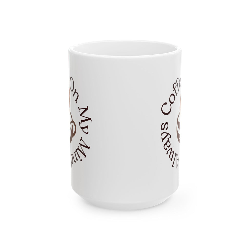 Taza de cerámica con regalos únicos de café: siempre tengo café en mente