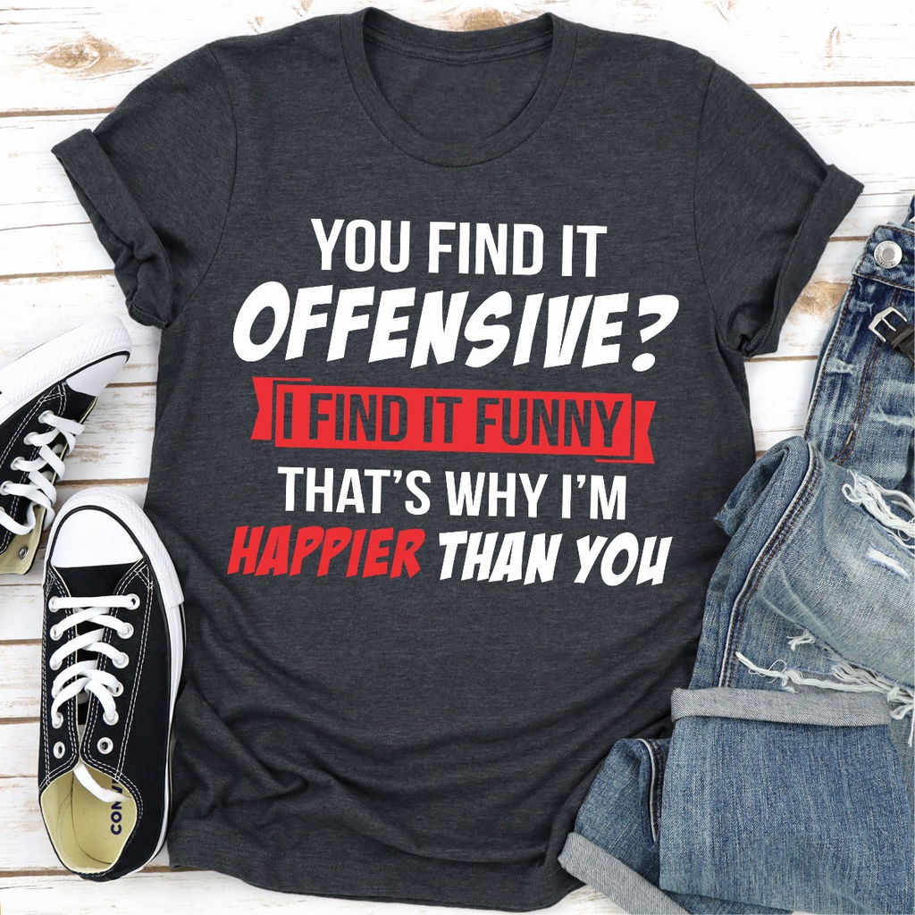 Dark Heather T-Shirt, Offensive Tee with Humorous Quote