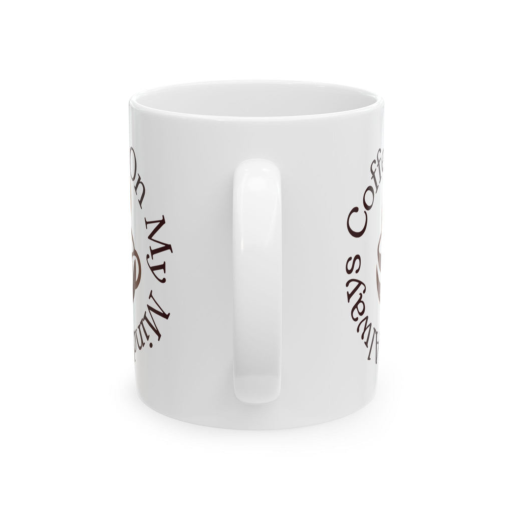 Taza de cerámica con regalos únicos de café: siempre tengo café en mente