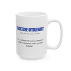 Mug Sarcastic Humor Fucktose Intolerant 11oz 15oz