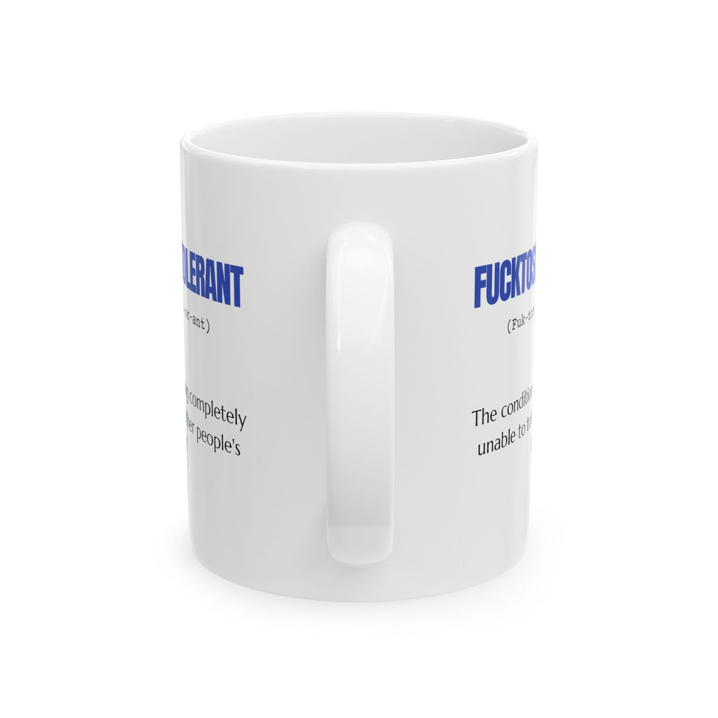 Mug Sarcastic Humor Fucktose Intolerant 11oz 15oz