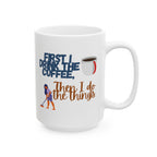 Funny Coffee Mug - Adult Humor Ceramic Mug (11oz, 15oz)