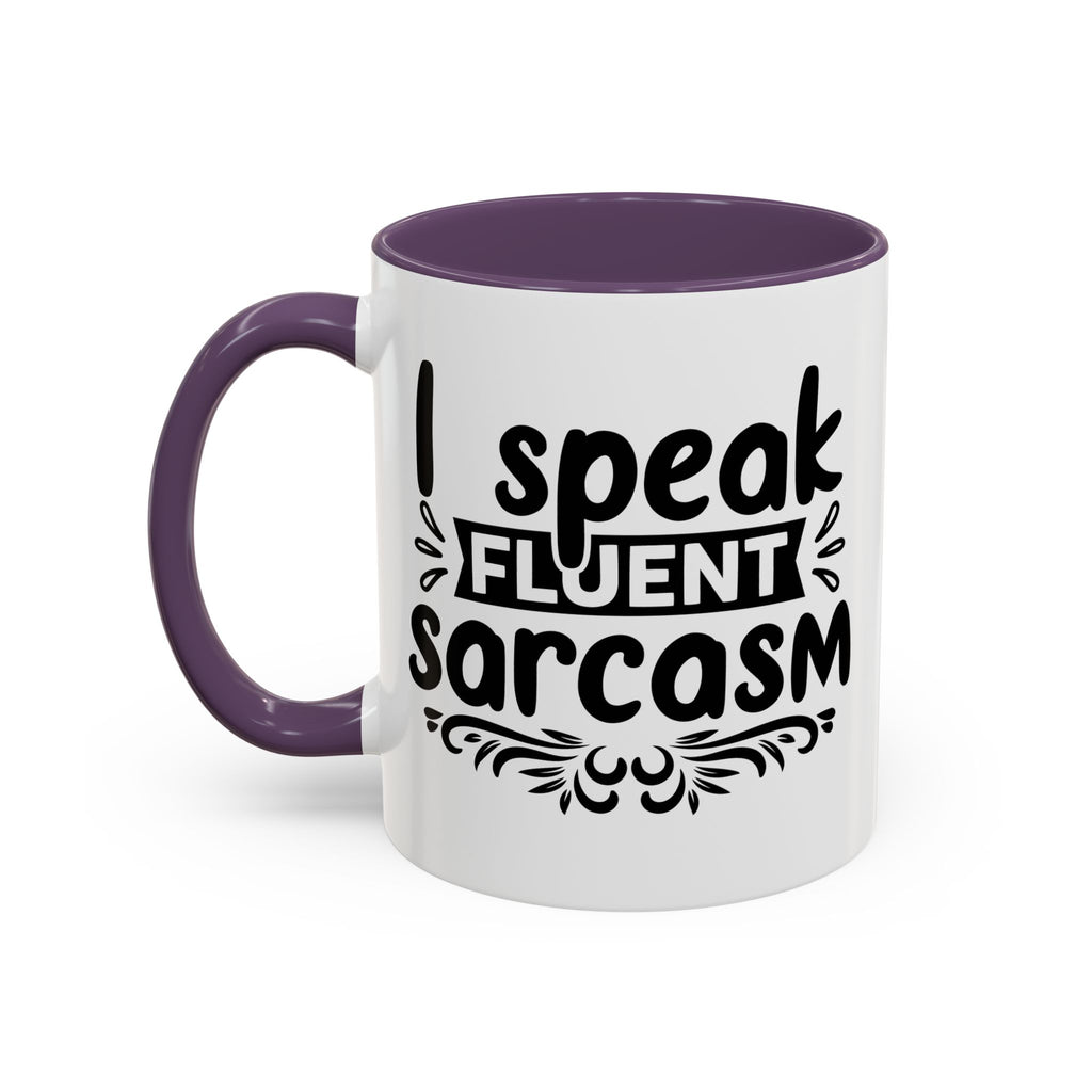 Mug - Funny Quote, I Speak Fluent Sarcasm - 11, 15oz Accent Coffee Mug
