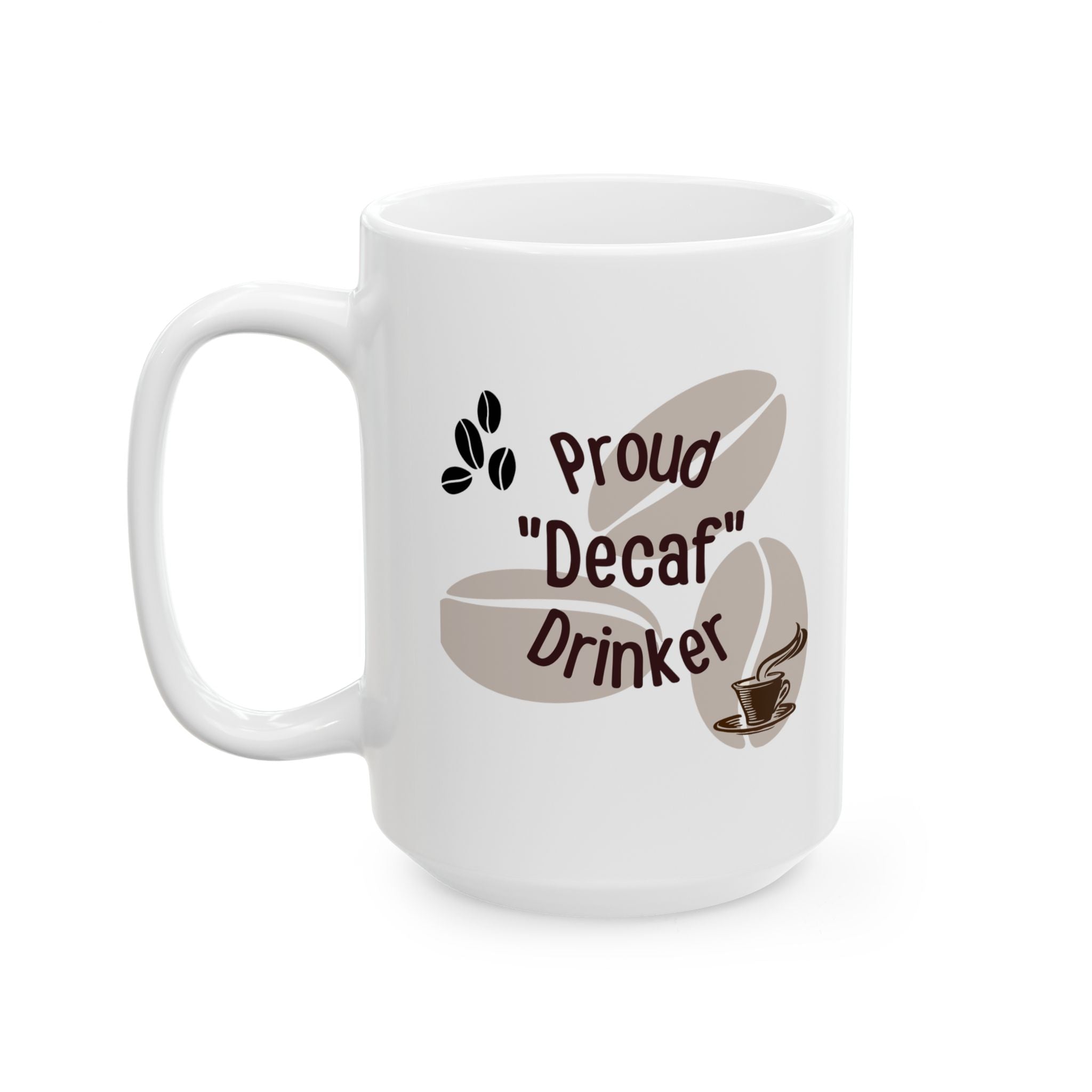 Coffee Mug - 'Proud Decaf Drinker' Funny Ceramic Mug (11oz, 15oz)