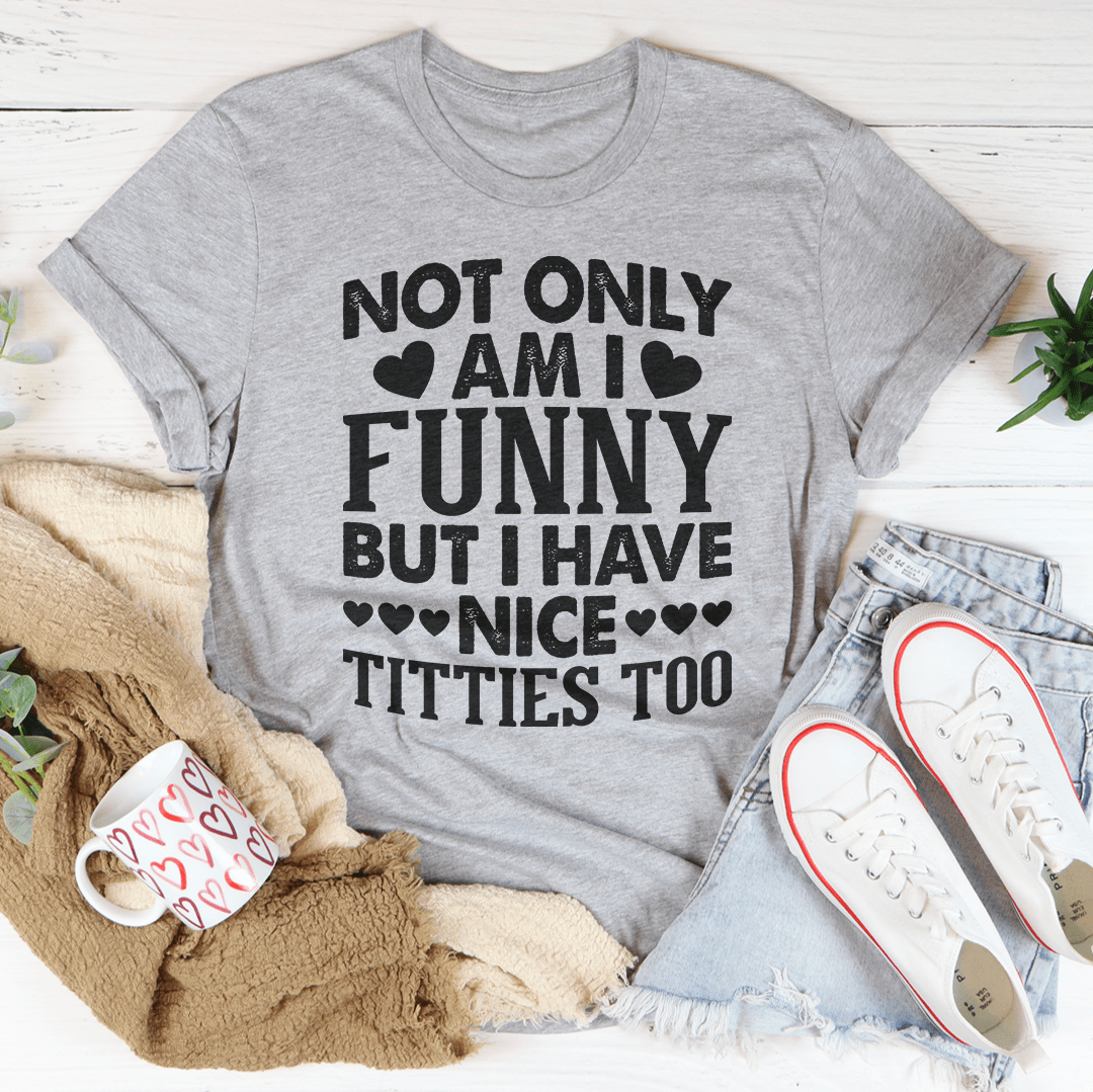 Athletic Heather Tee with Funny Sayings, "Not Only Am I Funny" T-Shirt