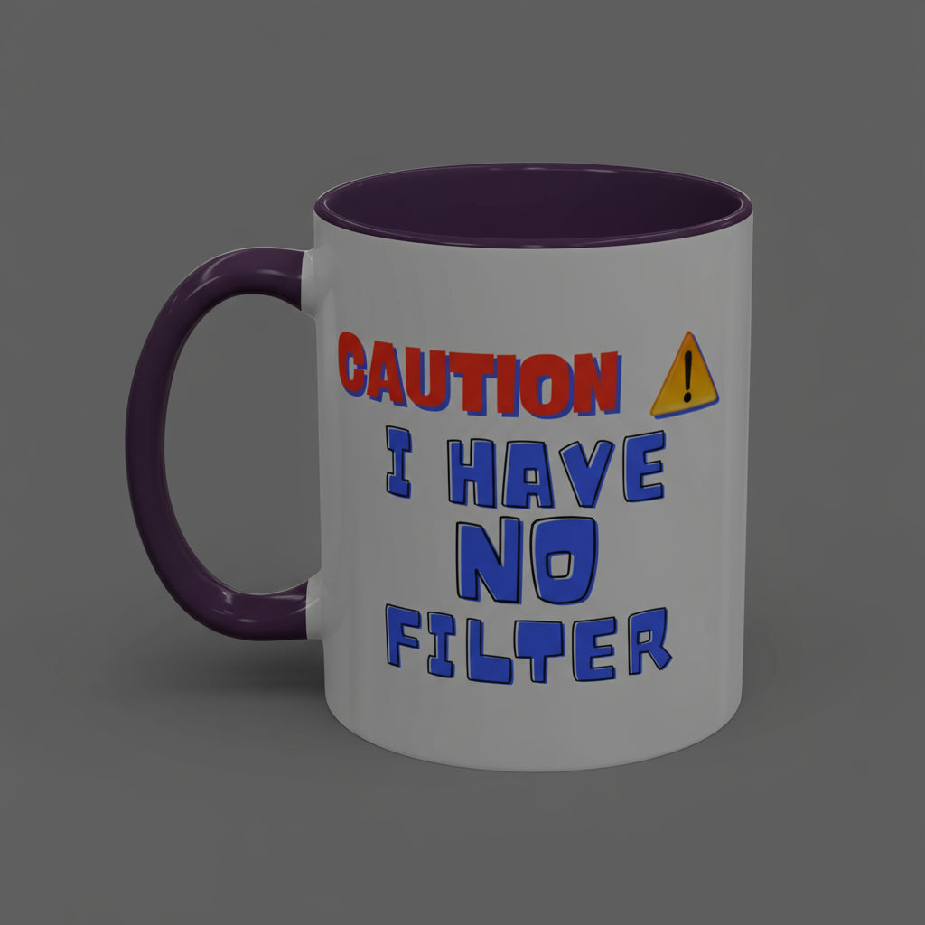 Mug with text 'CAUTION I HAVE NO FILTER' on a white background