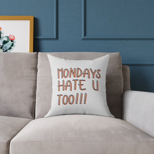 'Mondays Hate U Too' Square Pillow - Funny Quote Home Decor