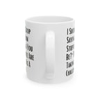 Sarcastic Quote Mug (11oz, 15oz)