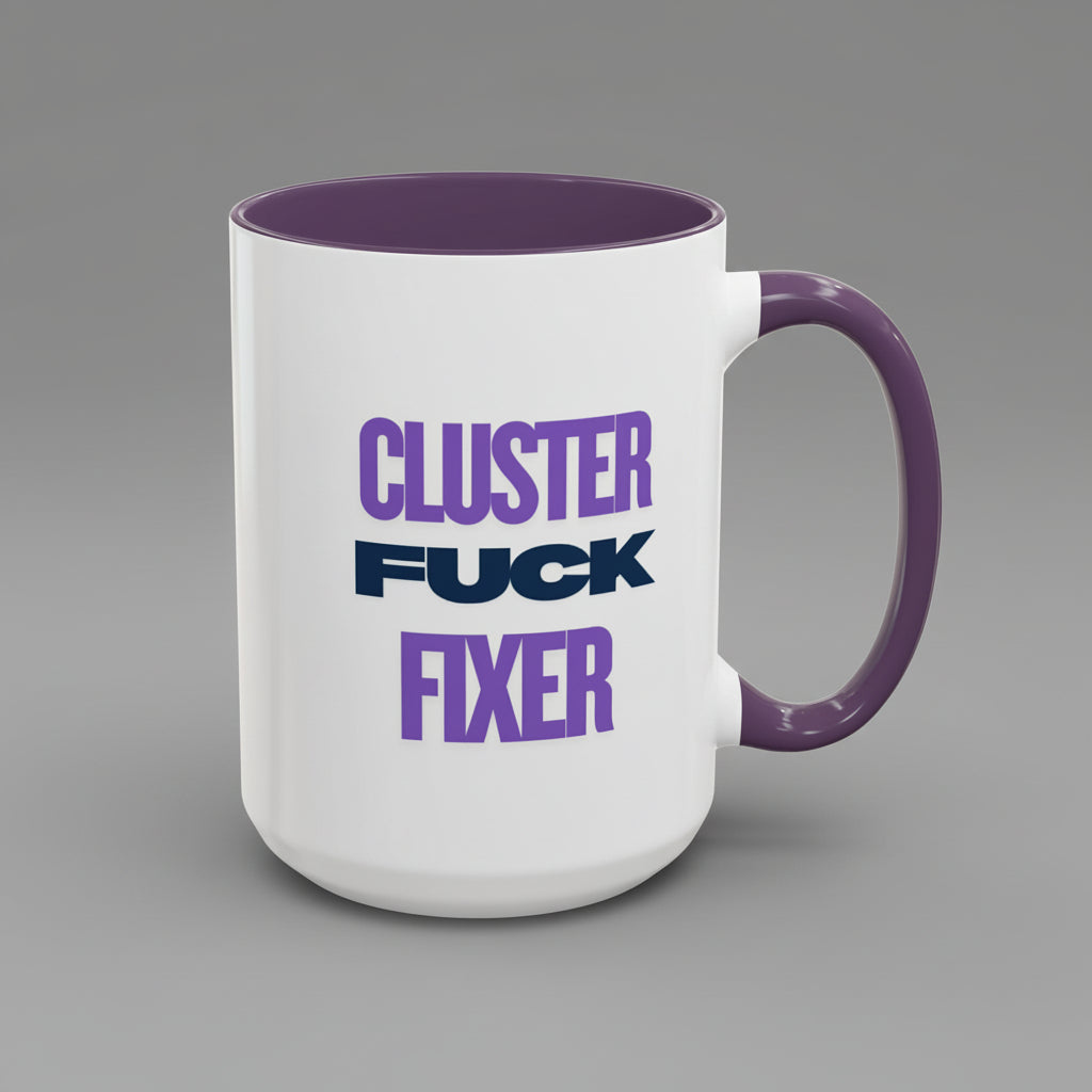 Mug with text 'CLUSTER FUCK FIXER' on a white background