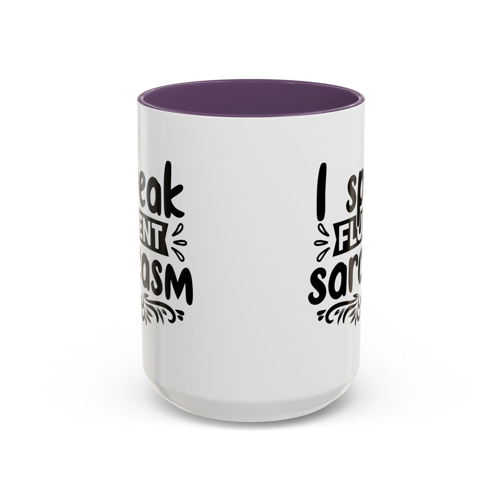 Mug - Funny Quote, I Speak Fluent Sarcasm - 11, 15oz Accent Coffee Mug